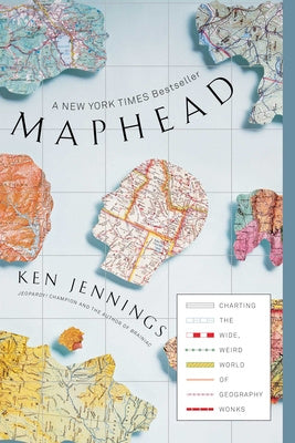 Maphead: Charting the Wide, Weird World of Geography Wonks Sale