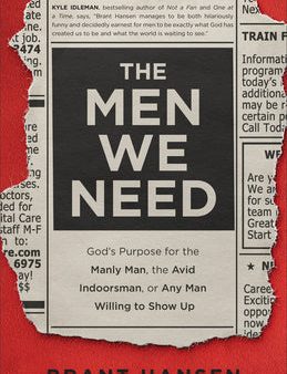 Men We Need: God s Purpose for the Manly Man, the Avid Indoorsman, or Any Man Willing to Show Up Cheap