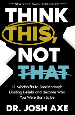 Think This, Not That: 12 Mindshifts to Breakthrough Limiting Beliefs and Become Who You Were Born to Be Online now