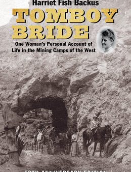 Tomboy Bride, 50th Anniversary Edition: One Woman s Personal Account of Life in Mining Camps of the West Online now