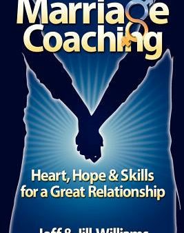 Marriage Coaching: Heart, Hope and Skills for a Great Relationship For Discount