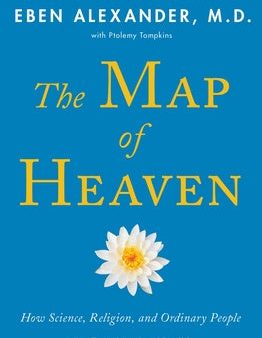 Map of Heaven: How Science, Religion, and Ordinary People Are Proving the Afterlife, The Online Hot Sale