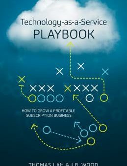 Technology-As-A-Service Playbook: How to Grow a Profitable Subscription Business For Cheap