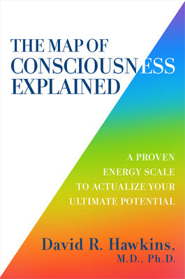 Map of Consciousness Explained: A Proven Energy Scale to Actualize Your Ultimate Potential, The For Sale