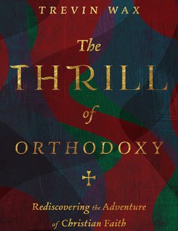 Thrill of Orthodoxy: Rediscovering the Adventure of Christian Faith, The Fashion