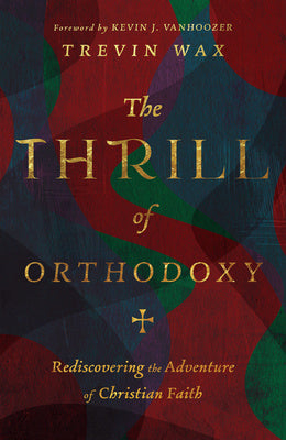 Thrill of Orthodoxy: Rediscovering the Adventure of Christian Faith, The Fashion