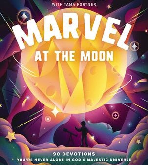 Marvel at the Moon: 90 Devotions: You re Never Alone in God s Majestic Universe Cheap