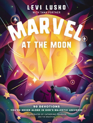 Marvel at the Moon: 90 Devotions: You re Never Alone in God s Majestic Universe Cheap