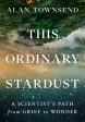 This Ordinary Stardust: A Scientist s Path from Grief to Wonder For Discount