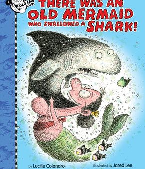 There Was an Old Mermaid Who Swallowed a Shark! Online Hot Sale