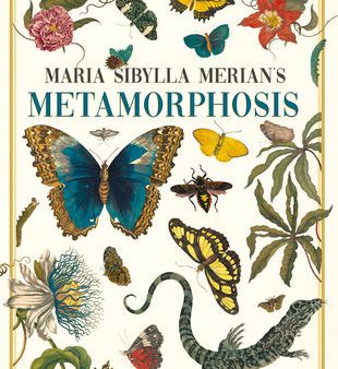 Maria Sibylla Merian s Metamorphosis: One Woman s Discovery of the Transformation of Butterflies and Insects For Discount