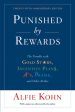 Punished by Rewards: The Trouble with Gold Stars, Incentive Plans, A S, Praise, and Other Bribes Online now