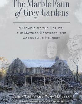 Marble Faun of Grey Gardens: A Memoir of the Beales, the Maysles Brothers, and Jacqueline Kennedy, The Online now