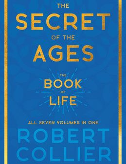 Secret of the Ages - The Book of Life - All Seven Volumes in One;With the Introductory Chapter  The Secret of Health, Success and Power  by James, The Fashion