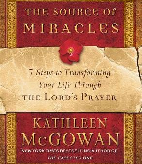 Source of Miracles: 7 Steps to Transforming Your Life Through the Lord s Prayer, The Online