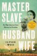 Master Slave Husband Wife: An Epic Journey from Slavery to Freedom on Sale