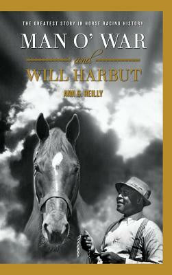 Man O  War and Will Harbut: The Greatest Story in Horse Racing History Online now