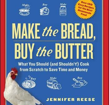 Make the Bread, Buy the Butter: What You Should (and Shouldn t) Cook from Scratch to Save Time and Money Online now