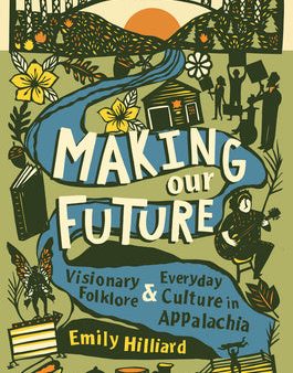 Making Our Future: Visionary Folklore and Everyday Culture in Appalachia For Sale