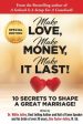 Make Love, Make Money, Make It Last!: 10 Secrets to Shape a Great Marriage Online Hot Sale