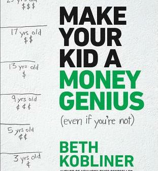 Make Your Kid a Money Genius (Even If You re Not): A Parents  Guide for Kids 3 to 23 Sale