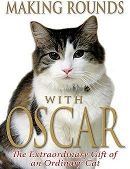 Making Rounds with Oscar: The Extraordinary Gift of an Ordinary Cat Online Sale