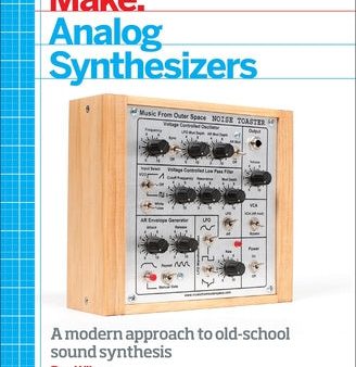 Make: Analog Synthesizers: Make Electronic Sounds the Synth-DIY Way on Sale