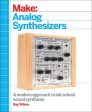 Make: Analog Synthesizers: Make Electronic Sounds the Synth-DIY Way on Sale