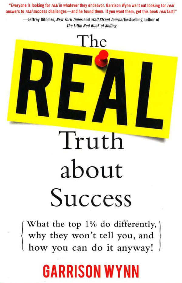 The Real Truth About Success: What The Top 1% Do Differently, Why They Won t Tell You, And How You Can Do It Anyway! For Sale