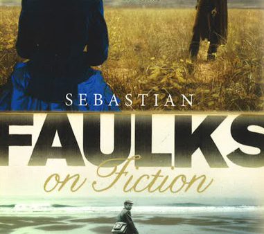 Sebastian Faulks On Fiction Online