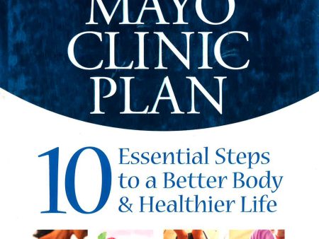 Mayo Clinic Plan:10 Steps To A Healthier Life For Discount