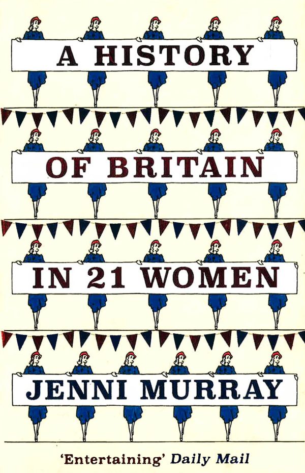 A History Of Britain In 21 Women Sale